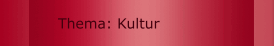 Thema: Kultur